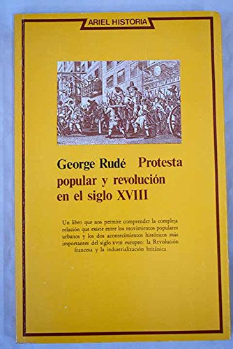 PROTESTA POPULAR Y REVOLUCION EN EL SIGLO XVIII - GEORGE RUDÉ