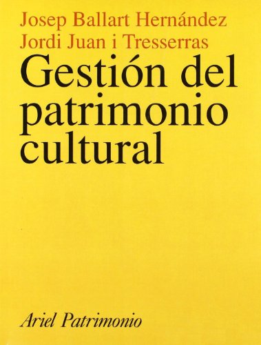 GESTIÓN DEL PATRIMONIO CULTURAL - Josep Ballart Hernández / Jordi Juan i Tresserras