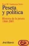 PESETA Y POLITICA. Historia de la peseta (1868-2001) - SANTACREU SOLER, JOSE MIGUEL