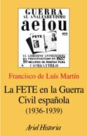 La FETE en la Guerra Civil española (1936-1939) - Francisco de Luis Martín