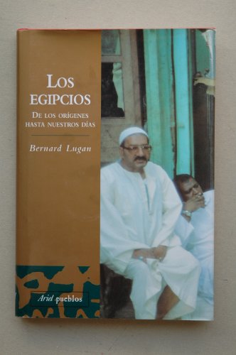 Los egipcios. De los orígenes hasta nuestros días - Lugan, Bernard