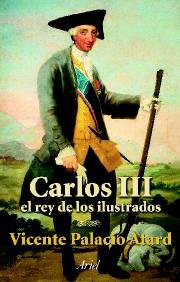 Carlos III: El Rey de los Ilustrados (9788434467033) by Palacio Atard, Vicente