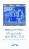 9788434468092: El cine espaol entre 1896 y 1939 : historia, industria, filmografa y documentos