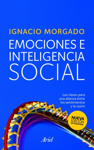 Emociones E Inteligencia Social: Las Claves Para Una Alianza Entre Los Sentimientos Y La Razón (arie - Ignacio Morgado