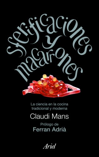 Imagen de archivo de SFERIFICACIONES Y MACARRONES. La ciencia en la cocina tradicional y moderna (Barcelona, 2010) a la venta por Multilibro