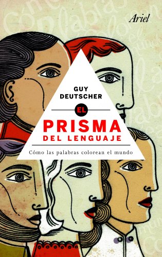 El prisma del lenguaje: CÃ³mo las palabras colorean el mundo (9788434469693) by Deutscher, Guy