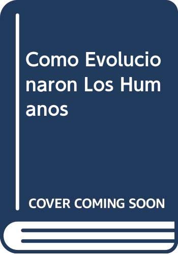 Beispielbild fr Como Evolucionaron Los Humanos (Spanish Edition) zum Verkauf von Iridium_Books