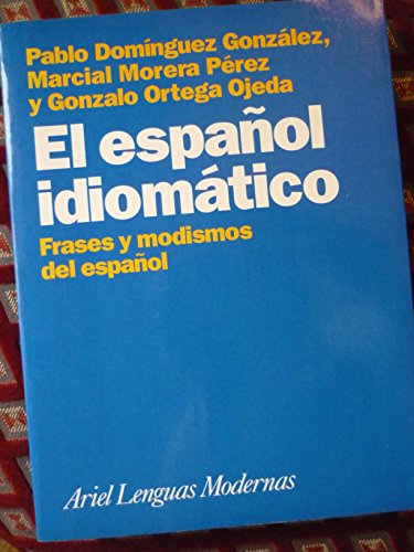 Imagen de archivo de El espan ol idioma tico: Frases y modismos del espan ol (Ariel lingu i stica) (Spanish Edition) a la venta por -OnTimeBooks-