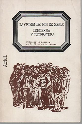 Imagen de archivo de La Crisis De Fin De Siglo: Ideologia y Literatura a la venta por Anybook.com