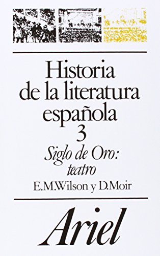 Historia de la literatura espaÃ±ola, 3. Siglo de Oro: teatro (9788434483545) by Moir, Duncan; Wilson, E. M.