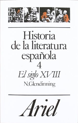 Historia de La Literatura Española, Vol. 4: Siglo XVIII (7a. Edicion, 2000)