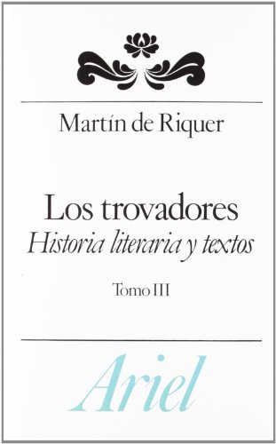 Beispielbild fr LOS TROVADORES, HISTORIA LITERARIA Y TEXTOS, Tomo III zum Verkauf von Melanie Nelson Books