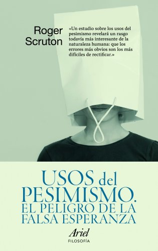 Stock image for USOS DEL PESIMISMO EL PELIGRO DE LA FALSA ESPERANZA for sale by Zilis Select Books