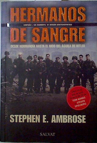 Hermanos De Sangre (Desde Normandiahasta El Nido Del Aguila De Hitler) -  Stephen E. Ambrose: 9788434509276 - AbeBooks