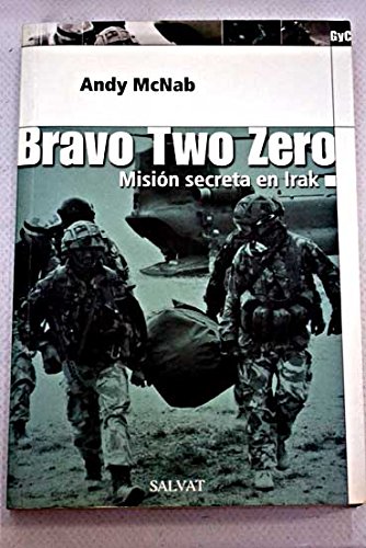 Bravo Two Zero. Mision secreta en Irak (9788434525481) by Andy McNab