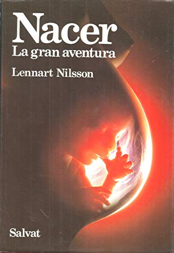 9788434552425: Nacer / A Child is Born: La gran aventura / The drama of life before birth in unprecedented photographs (Spanish Edition)