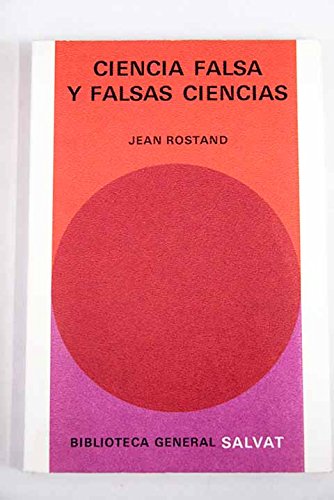 Imagen de archivo de CIENCIA FALSA Y FALSAS CIENCIAS. a la venta por Zilis Select Books