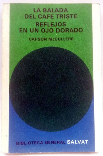 Imagen de archivo de LA BALADA DEL CAF TRISTE REFLEJOS EN UN OJO DORADO. a la venta por Zilis Select Books