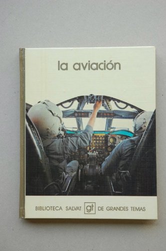 9788434574465: La aviación (Biblioteca Salvat de grandes temas ; 85) (Spanish Edition)