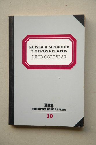 Stock image for LA ISLA A MEDIODIA Y OTROS RELATOS CORTZAR, Julio for sale by VANLIBER