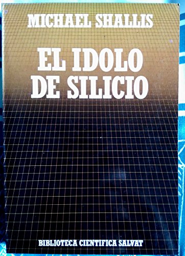 Beispielbild fr El Idolo de Silicio. la Revolucion de la Informatica y Sus Implicaciones Sociales. zum Verkauf von Hamelyn