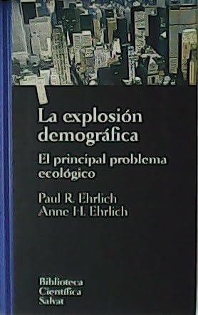 Imagen de archivo de LA EXPLOSIN DEMOGRFICA. EL PRINCIPAL PROBLEMA ECOLGICO Paul R Ehrlich / Anne H Ehrlich a la venta por VANLIBER