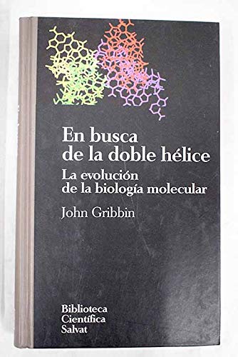 9788434589643: En busca de la doble helice : la evolucion de la biologia molecular