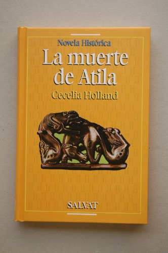 LA MUERTE DE ATILA - CECELIA HOLLAND