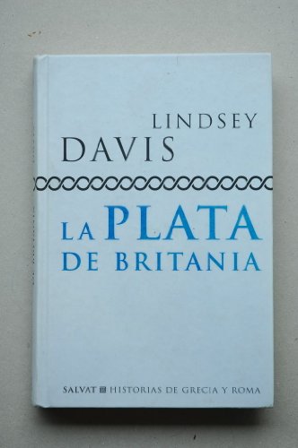 9788434598522: La plata de Britania / Lindsey Davis ; [traduccin Horacio Gonzlez Trejo]