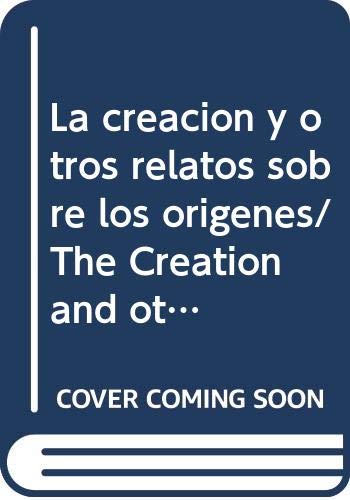 9788434812451: La creacion y otros relatos sobre los origenes/ The Creation and other Stories about the Origins