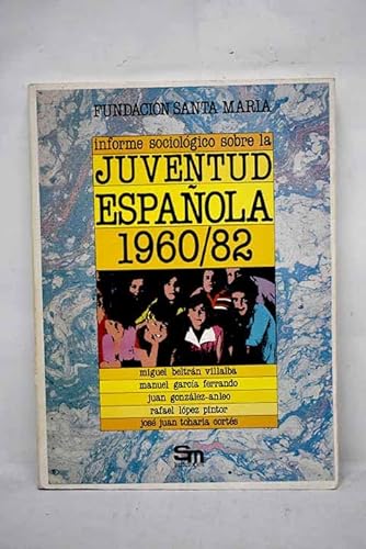 Stock image for INFORME SOCIOLGICO SOBRE LA JUVENTUD ESPAOLA 1960/82 for sale by CORRAL DE LIBROS