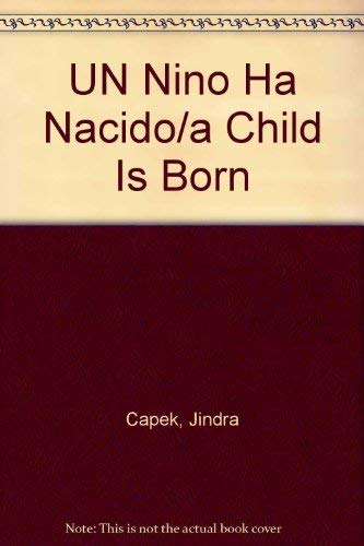 UN Nino Ha Nacido/a Child Is Born (Spanish Edition) (9788434814820) by Capek, Jindra