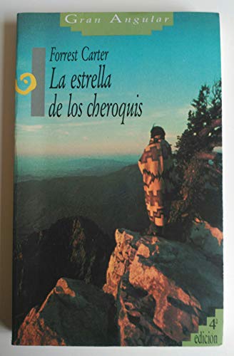 Stock image for LA Estrella De Los Cheroquis/the Education of Little Tree (Coleccion Gran Angular) for sale by Antiquariat Armebooks
