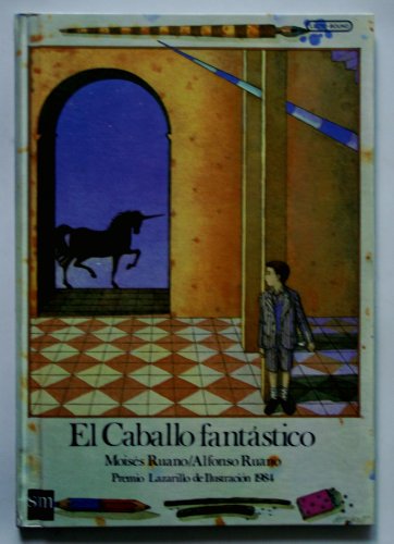 El Caballo Fantastico/the Fantastic Horse (Cuentos De LA Torre Y LA Estrella ; 18) (Spanish Edition) (9788434816817) by Ruano, Moises; Ruano, Alfonso