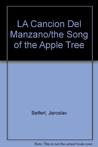 LA Cancion Del Manzano/the Song of the Apple Tree (Spanish Edition) (9788434817234) by Jaroslav Seifert