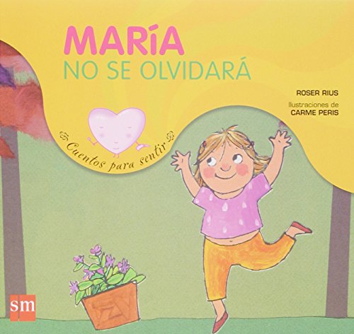 Imagen de archivo de Maria no se olvidara / Maria will not Forget (Cuentos Para Sentir / Stories to Feel) (Spanish Edition) a la venta por Better World Books