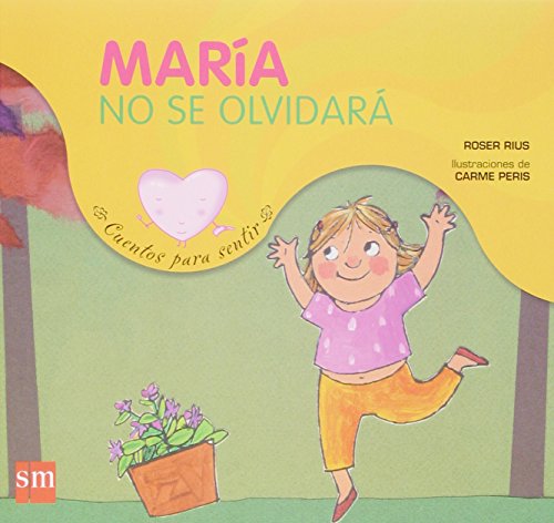 Stock image for Maria no se olvidara / Maria will not Forget (Cuentos Para Sentir / Stories to Feel) (Spanish Edition) for sale by Better World Books