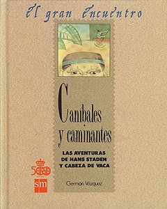 CANÍBALES Y CAMINANTES. LAS AVENTURAS DE HANS STADEN Y CABEZA DE VACA