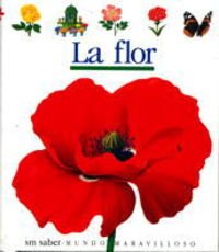 Imagen de archivo de LA Flor/Flowers (Coleccion "Mundo Maravilloso"/First Discovery Series) (Spanish Edition) a la venta por Iridium_Books