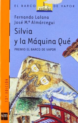Silvia y la máquina Qué: 83 (El Barco de Vapor Naranja) - Fernando Lalana, José María Almárcegui, Gonzalo Izquierdo