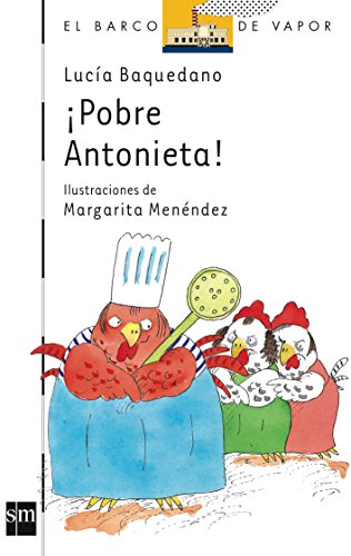 Stock image for Pobre Antonieta! (El Barco De Vapor: Serie Blanca/ the Steamboat: White Series) for sale by medimops