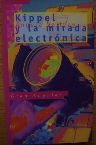 Kippel Y La Mirada Electronica (Gran Angular, 142)