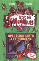 OperaciÃ³n susto a la hermana (Todos Mis Monstruos / All My Monsters) (Spanish Edition) (9788434847514) by Brezina, Thomas