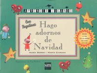 Hago adornos de Navidad (Aprender Jugando/ Learning Playing) (Spanish Edition) (9788434851672) by Ciurana, Marta; Serrat, MarÃ­a