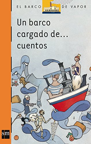 Stock image for Un barco cargado de cuentos: 100 (El Barco de Vapor Naranja) Varios Autores; Garca Vilario, Andrs; Dalmases, Antoni; Puerto, Carlos; Gmez Cerd, Alfredo; Villanes Cairo, Carlos; Vzquez-Vigo, Carmen; Alemparte Roc, Cristina; O'Callaghan i Duch, Elena; Llamero, Braulio; Larreula, Enric; Pez, Enrique; Lalana, Fernando; Pulin, Fernando; Teixidor i Viladecs, Emili; Almena, Fernando; Armangu i Herrero, Joan; Panero, Jos Antonio; Olaizola, Jos Luis; Caizo, Jos Antonio del; Puig, Lloren; Baquedano, Luca; Muoz Martn, Juan; Bordons, Paloma; Perera, Hilda; Mateos, Pilar; Santiago, Roberto; Alb i Corrons, Nria; Tern, Roco de; Avendao Prieto, Alberto; Luca de Tena, Torcuato; Sordo Artaraz, Paco and Delicado Gallego, Federico for sale by Releo