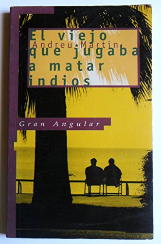 Imagen de archivo de El viejo que jugaba a matar indios (Gran angular, Band 154) a la venta por medimops