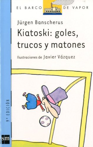 Imagen de archivo de Kiatoski: goles, trucos y matones (El Barco De Vapor) (Spanish Edition) a la venta por ThriftBooks-Dallas
