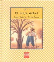 El viejo árbol Desde los tres años, - Agüera Espejo Isabel/ilustrado por Teresa Novoa