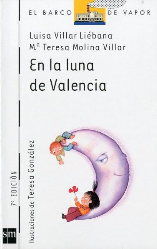 Stock image for En la luna de Valencia: 75 (El Barco de Vapor Blanca) Villar Libana, Luisa; Molina Villar, Mara Teresa and Gonzlez Garca, Tesa for sale by VANLIBER