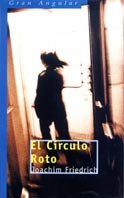 El cÃ­rculo roto (Gran Angular) (Spanish Edition) (9788434870505) by Friedrich, Joachim